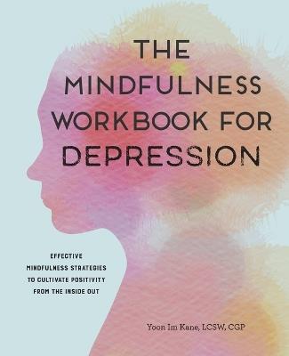 The Mindfulness Workbook for Depression - Yoon Im Kane LCSW, CGP - cover