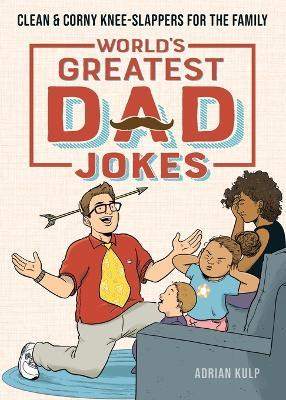 World's Greatest Dad Jokes - Adrian Kulp - cover
