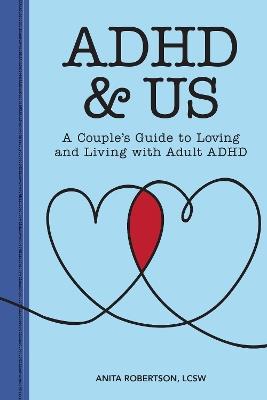 ADHD & Us: A Couple's Guide to Loving and Living With Adult ADHD - Anita Robertson - cover