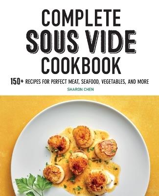 Complete Sous Vide Cookbook - Sharon Chen - cover