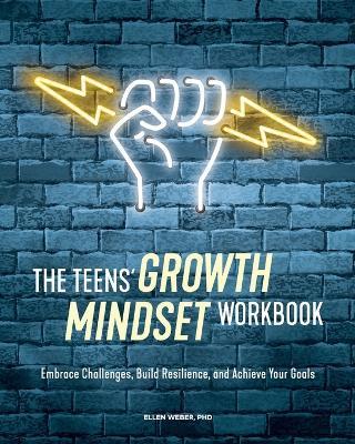 The Teens' Growth Mindset Workbook - Dr. Ellen Weber PhD - cover