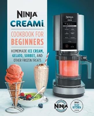 Ninja CREAMi Cookbook for Beginners - Ninja Test Kitchen - cover