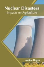 Nuclear Disasters: Impacts on Agriculture