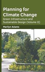 Planning for Climate Change: Green Infrastructure and Sustainable Design (Volume II)