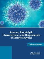 Sources, Biocatalytic Characteristics and Bioprocesses of Marine Enzymes