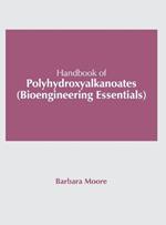 Handbook of Polyhydroxyalkanoates (Bioengineering Essentials)