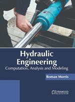 Hydraulic Engineering: Computation, Analysis and Modeling