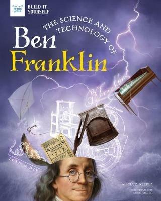 The Science and Technology of Ben Franklin - Alicia Klepeis - cover