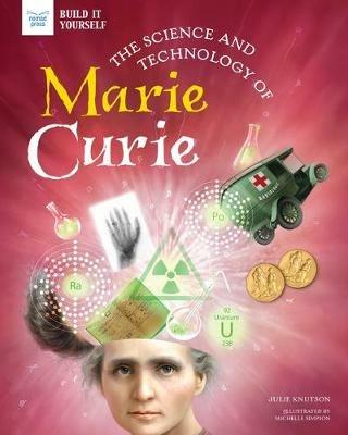 The Science and Technology of Marie Curie - Julie Knutson - cover