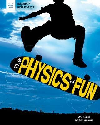 The Physics of Fun - Carla Mooney - cover