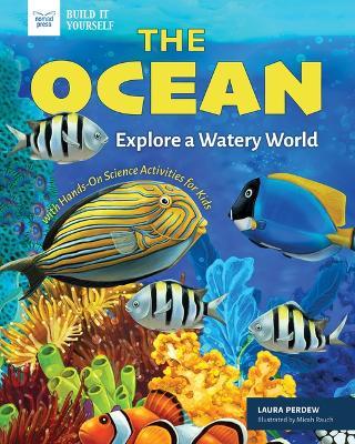 The Ocean: Explore a Watery World with Hands-On Science Activities for Kids - Laura Perdew - cover