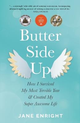 Butter-Side Up: How I Survived My Most Terrible Year and Created My Super Awesome Life - Jane Enright - cover