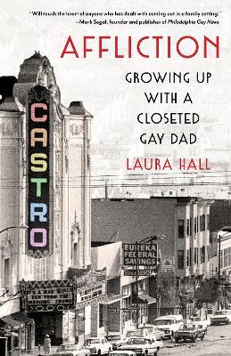 Affliction: Growing Up With a Closeted Gay Dad - Laura Hall - cover