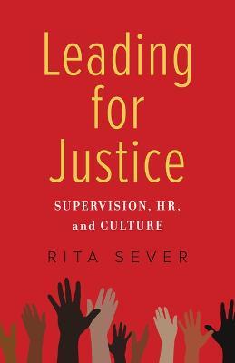 Leading for Justice: Supervision, HR, and Culture - Rita Sever - cover