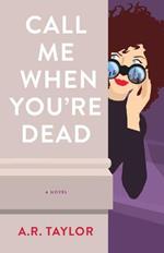 Call Me When You're Dead: A Novel
