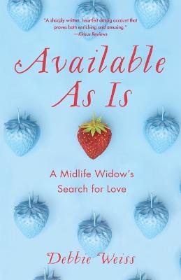 Available As Is: A Midlife Widow's Search for Love - Debbie Weiss - cover