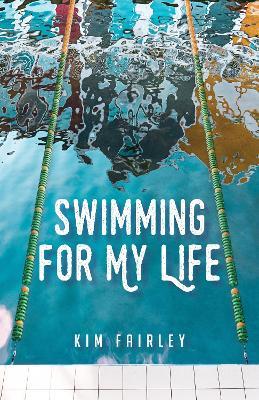 Swimming for My Life: A Memoir - Kim Fairley - cover