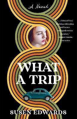 What A Trip: A Novel - Susen Edwards - cover