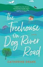 The Treehouse on Dog River Road: A Novel