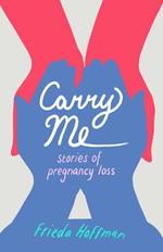 Carry Me: Stories of Pregnancy Loss