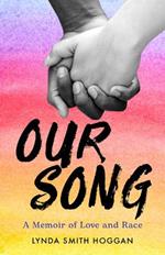 Our Song: A Memoir of Love and Race