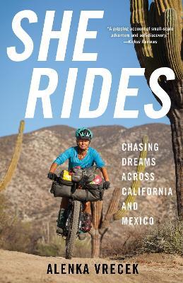 She Rides: Chasing Dreams across California and Mexico - Alenka Vrecek - cover