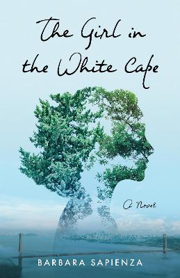 The Girl in the White Cape: A Novel - Barbara Sapienza - cover