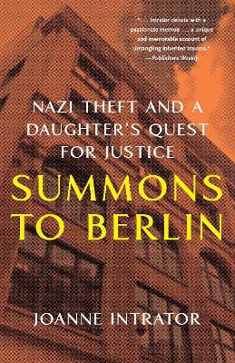 Summons to Berlin: Nazi Theft and A Daughter's Quest for Justice - Joanne Intrator - cover