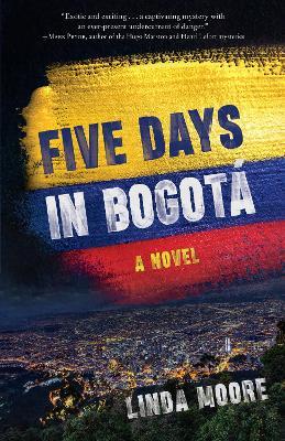 Five Days in Bogot: A Novel - Linda Moore - cover