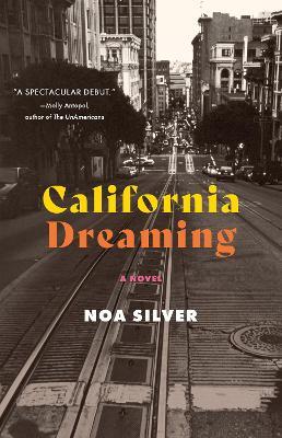 California Dreaming: A Novel - Noa Silver - cover