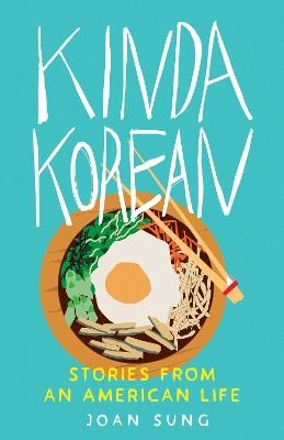 Kinda Korean: Stories from an American Life - Joan Sung - cover