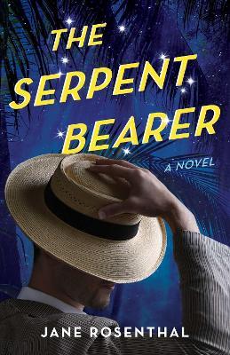 The Serpent Bearer: A Novel - Jane Rosenthal - cover