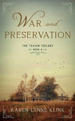 War and Preservation: Book 2 of The Texian Trilogy - Karen Lynne Klink - cover