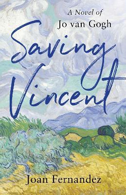 Saving Vincent: A Novel of Jo van Gogh - Joan Fernandez - cover