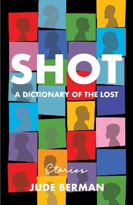 Shot: A Dictionary of the Lost - Jude Berman - cover