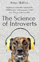 The Science of Introverts: Explore the Personality Spectrum for Self-Discovery, Self-Awareness, & Self-Care. Design a Life That Fits. - Peter Hollins - cover