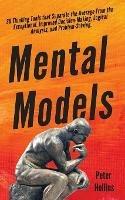 Mental Models: 30 Thinking Tools that Separate the Average From the Exceptional. Improved Decision-Making, Logical Analysis, and Problem-Solving. - Peter Hollins - cover