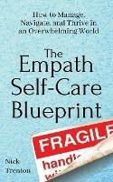 The Empath Self-Care Blueprint: How to Manage, Navigate, and Thrive in an Overwhelming World - Nick Trenton - cover