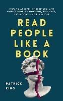 Read People Like a Book: How to Analyze, Understand, and Predict People's Emotions, Thoughts, Intentions, and Behaviors