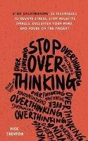 Stop Overthinking: 23 Techniques to Relieve Stress, Stop Negative Spirals, Declutter Your Mind, and Focus on the Present - Nick Trenton - cover