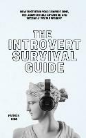 The Introvert Survival Guide: How to Stretch your Comfort Zone, Feel Comfortable Anywhere, and Become a People Person - Patrick King - cover