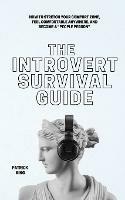 The Introvert Survival Guide: How to Stretch your Comfort Zone, Feel Comfortable Anywhere, and Become a People Person