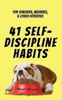 41 Self-Discipline Habits: For Slackers, Avoiders, & Couch Potatoes - Peter Hollins - cover