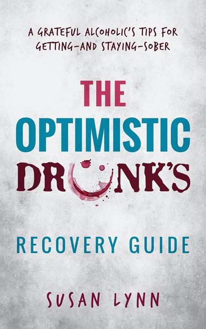 The Optimistic Drunk's Recovery Guide