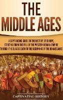 The Middle Ages: A Captivating Guide to the History of Europe, Starting from the Fall of the Western Roman Empire Through the Black Death to the Beginning of the Renaissance - Captivating History - cover