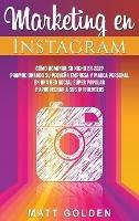 Marketing en Instagram: Cómo dominar su nicho en 2019 promocionando su pequeña empresa y marca personal en una red social súper popular y aprovechar a sus influencers (Spanish Edition) - Matt Golden - cover