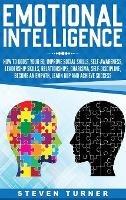 Emotional Intelligence: How to Boost Your EQ, Improve Social Skills, Self-Awareness, Leadership Skills, Relationships, Charisma, Self-Discipline, Become an Empath, Learn NLP, and Achieve Success