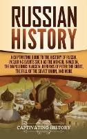 Russian History: A Captivating Guide to the History of Russia, Including Events Such as the Mongol Invasion, the Napoleonic Invasion, Reforms of Peter the Great, the Fall of the Soviet Union, and More - Captivating History - cover