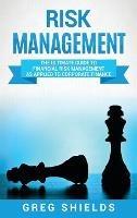 Risk Management: The Ultimate Guide to Financial Risk Management as Applied to Corporate Finance - Greg Shields - cover