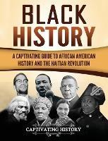 Black History: A Captivating Guide to African American History and the Haitian Revolution - Captivating History - cover